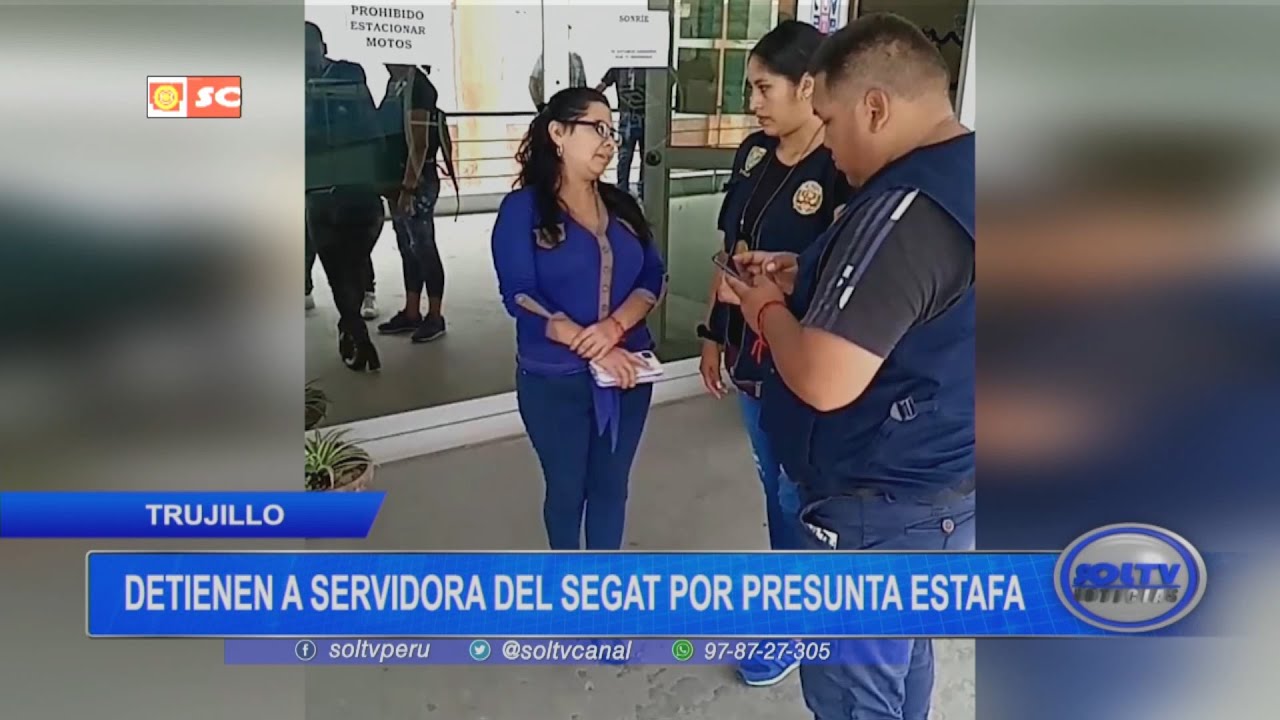 Trujillo: detienen a servidora del SEGAT por presunta estafa