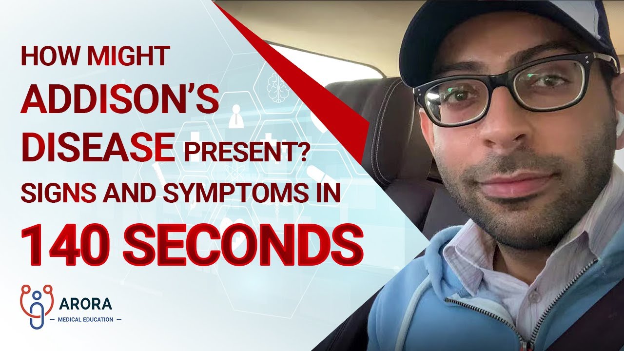 How might Addison&rsquo;s Disease present? Signs and Symptoms in 140 seconds