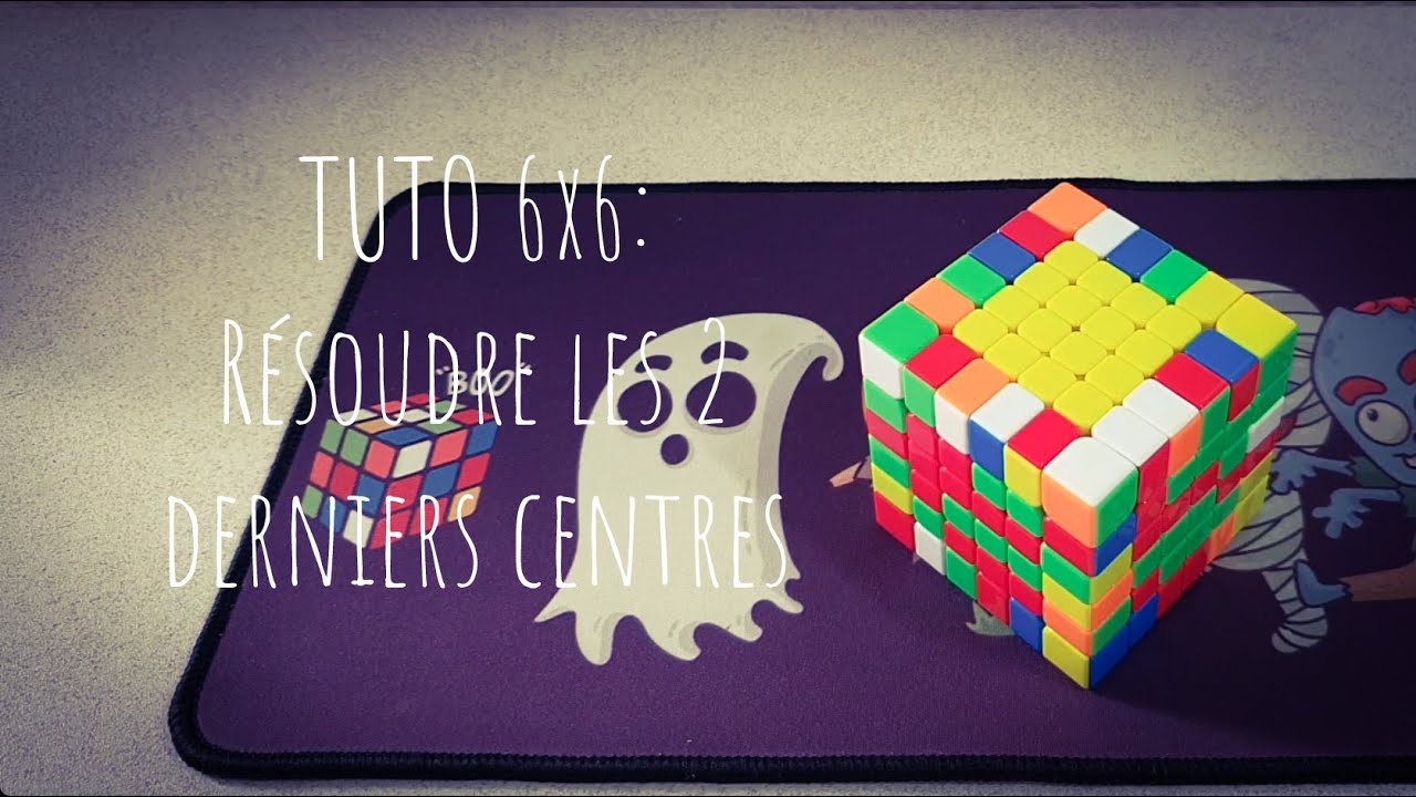Tutoriel 6x6 : Résoudre les deux derniers centres [FR]