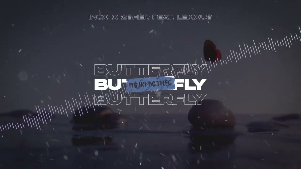Inox x 2sher feat. Lexxus - Butterfly (Majki Remix)