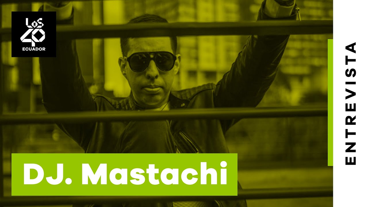 Entrevista con DJ Mastachi en LOS40 Ecuador
