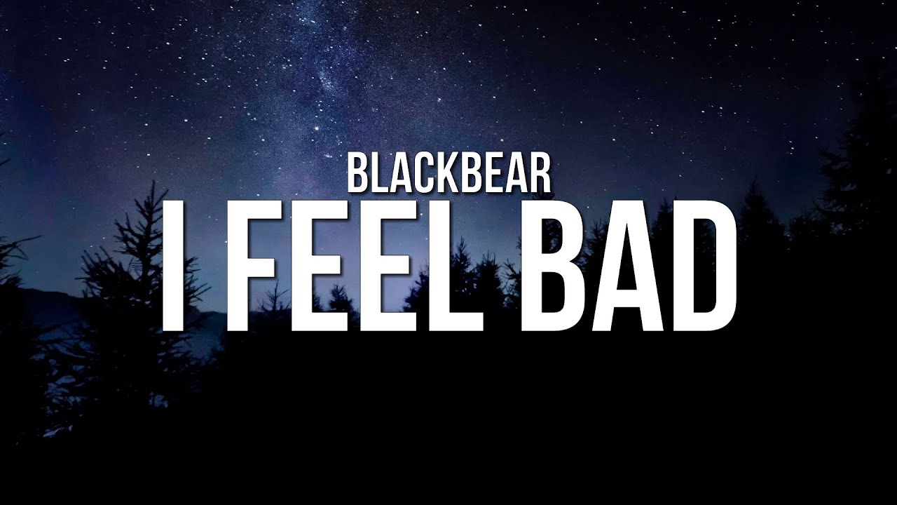 blackbear - i feel bad (Lyrics)