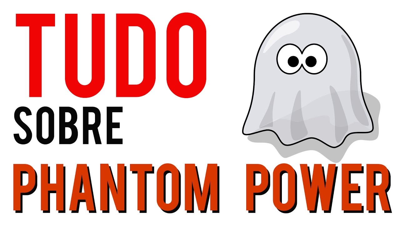 Tudo sobre Phantom Power