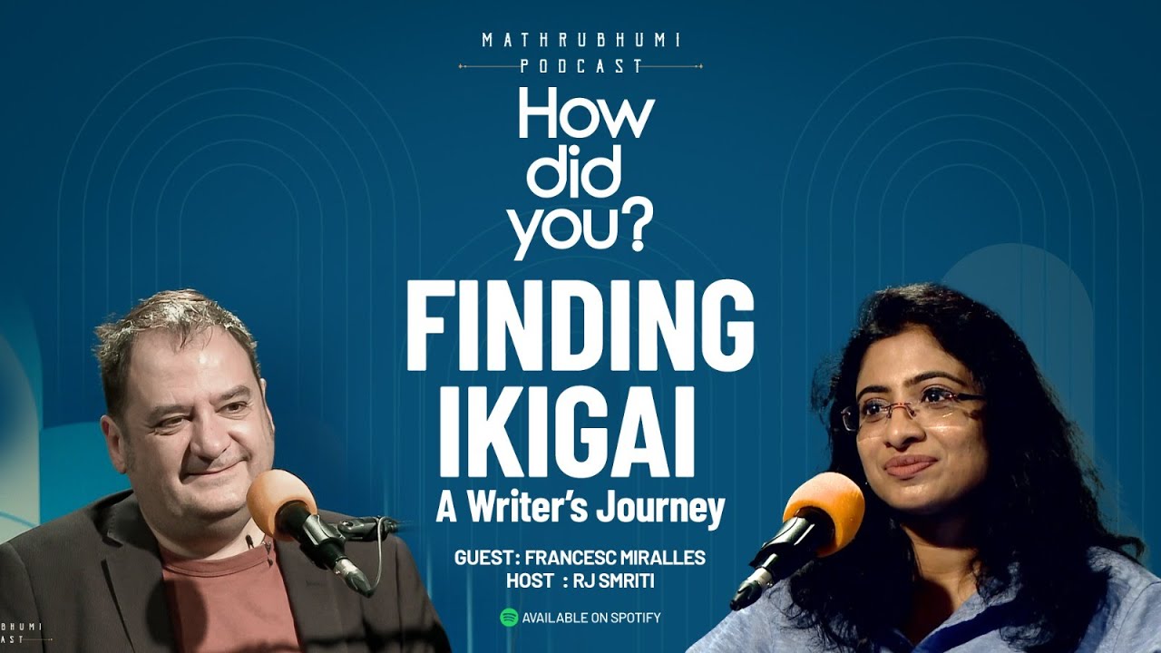 Finding Ikigai: A Writer’s Journey | How Did You? | Ep 15 | Francesc Miralles | Mathrubhumi Podcast