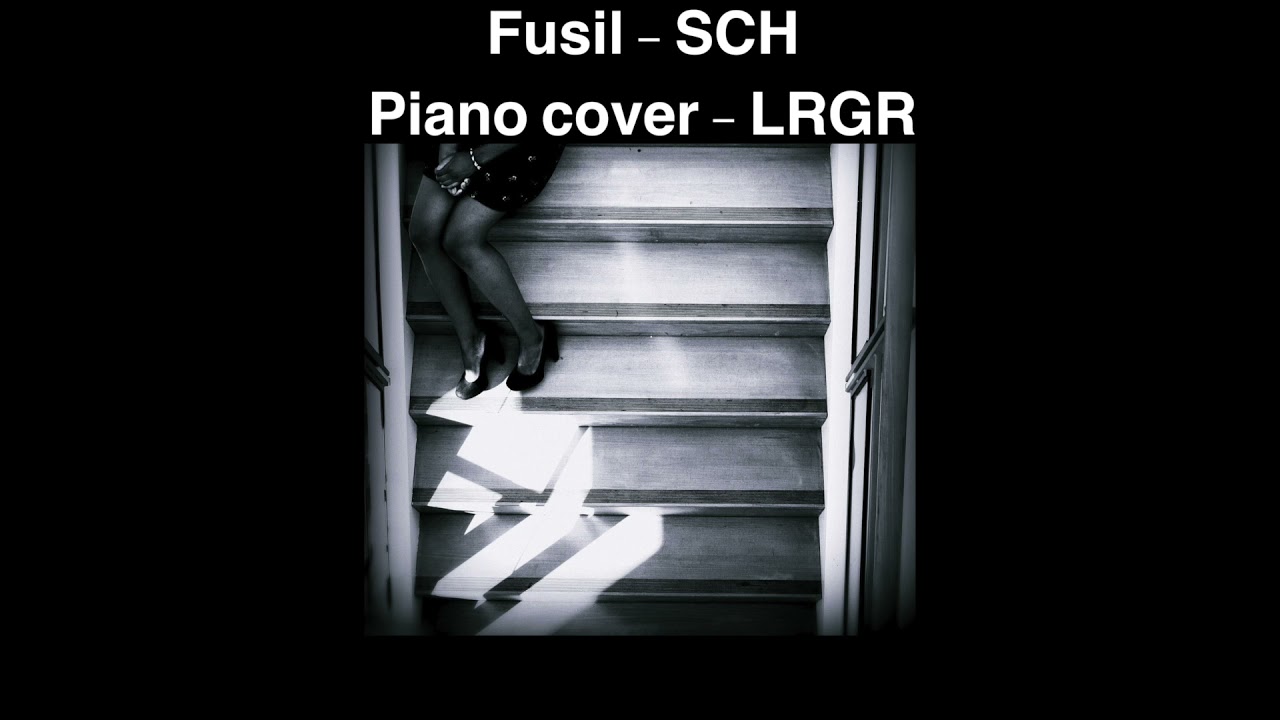 Fusil  - SCH (Piano cover)
