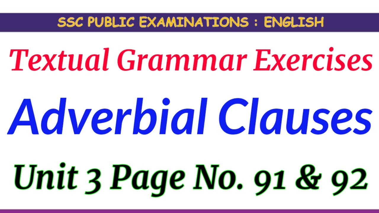 Adverbial Clauses || Textual Grammar Exercises || Unit 3 Page No 91 & 92 ||
