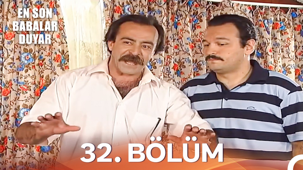 En Son Babalar Duyar 32. Bölüm - İyileştirilmiş Görüntü (FULL HD)