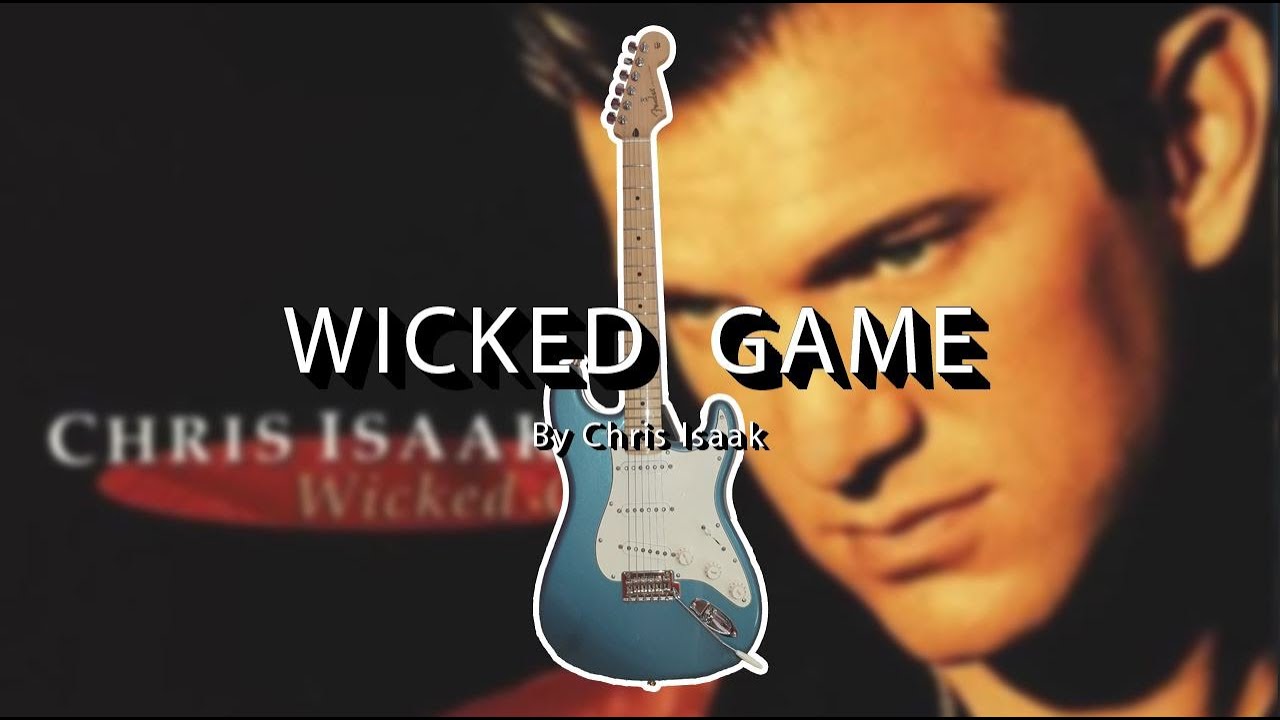 WICKED GAME (Chris Isaak) COVER.
