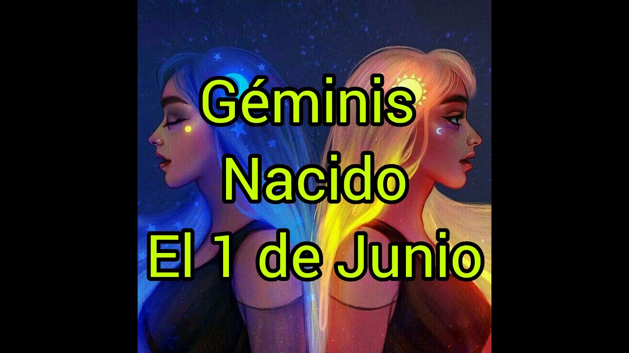 G&eacute;minis Nacido El 1 De Junio   #G&eacute;minis   #1DeJunio  #SignoZodiacal