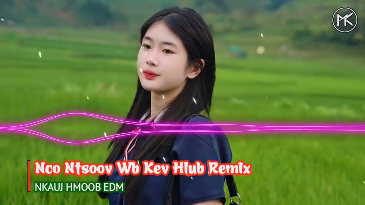 Nco Ntsoov Wb Kev Hlub Remix | Nkauj Hmoob Remix Kho Siab Heev | Nkauj Hmoob EDM