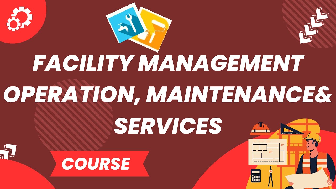 Facility Management:  Operation, Maintenance & Services for Maximum Efficiency!