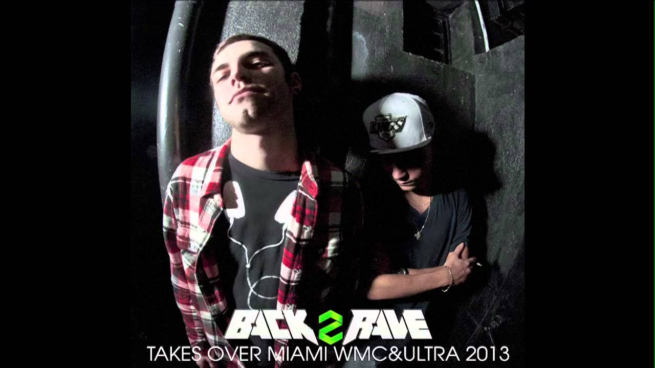 Back2Rave(B2R) - Takes over Miami - WMC&ULTRA 2013 mix