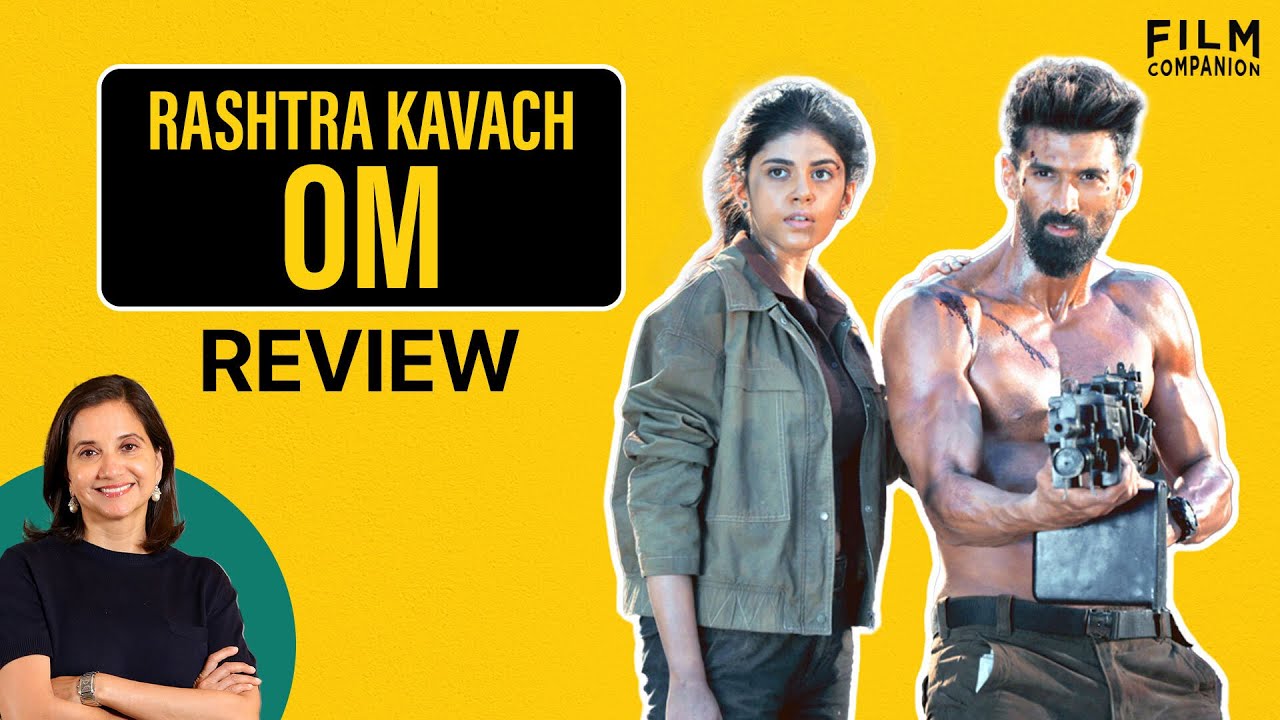 Rashtra Kavach Om | Movie Review by Anupama Chopra | Aditya Roy Kapur | Film Companion