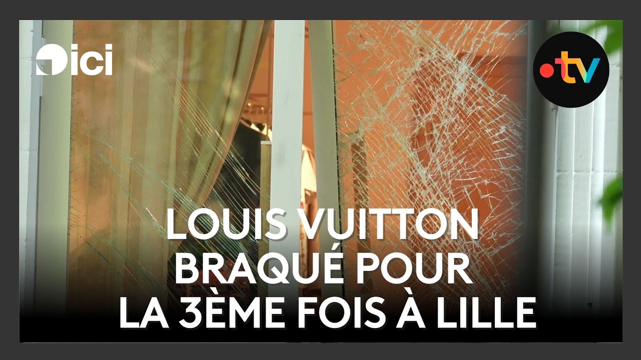 Faits divers : Louis Vuitton braqué pour la troisième fois en moins de 3 ans à Lille.