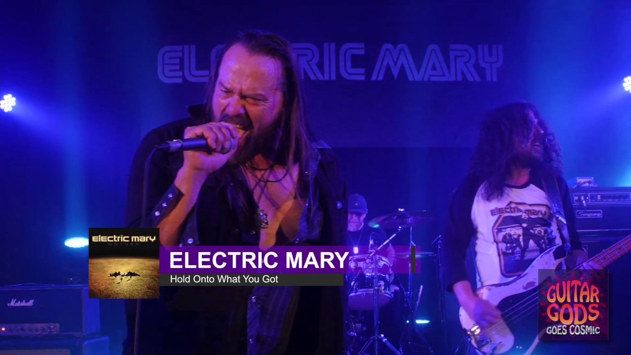 Electric Mary   Hold Onto What You Got - Guitar Gods Goes Cosmic