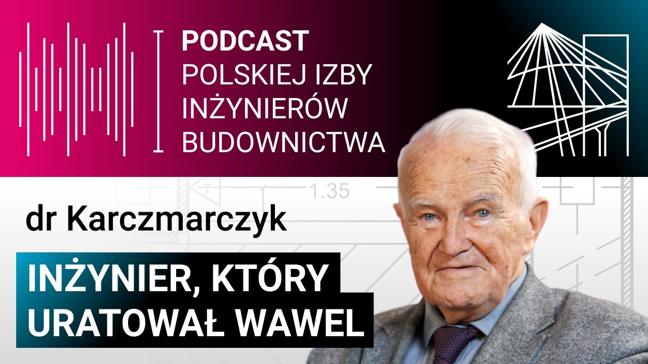 Inżynier, który uratował Wawel – dr inż. Stanisław Karczmarczyk | #ToMyBudujemyTwójŚwiat 4