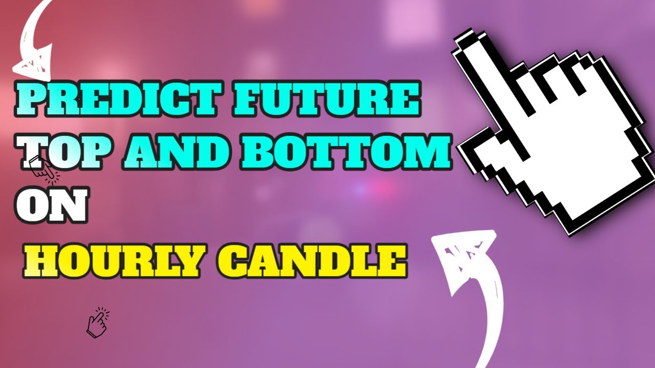 HOW TO PREDICT FUTURE TOP AND BOTTOM ON HOURLY CANDLE?