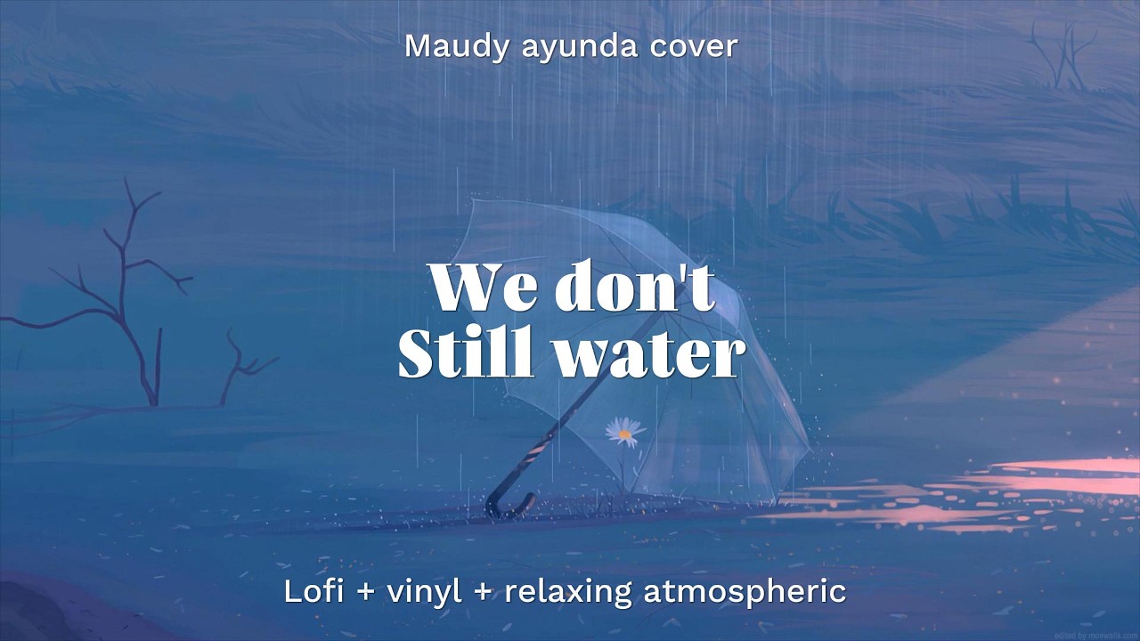Maudy ayunda - we don't still water lofi version