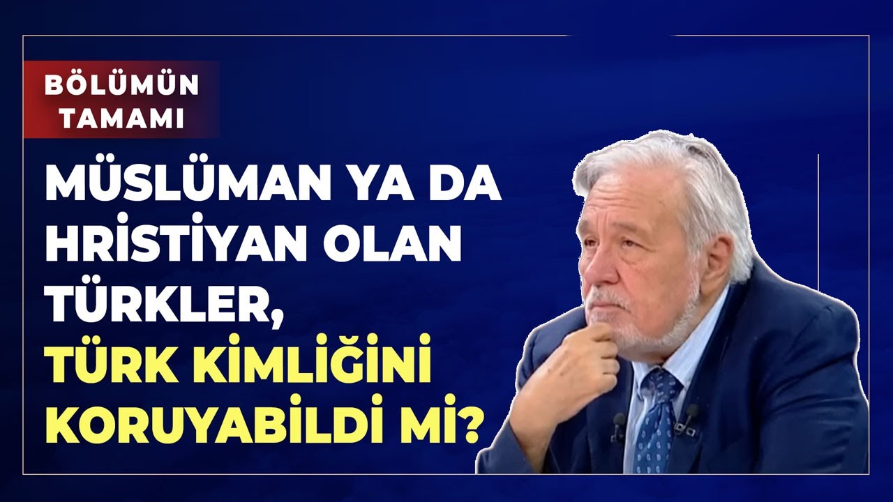Müslüman Ya Da Hristiyan Olan Türkler, Türk Kimliğini Koruyabildi Mi? | Zaman Kaybolmaz