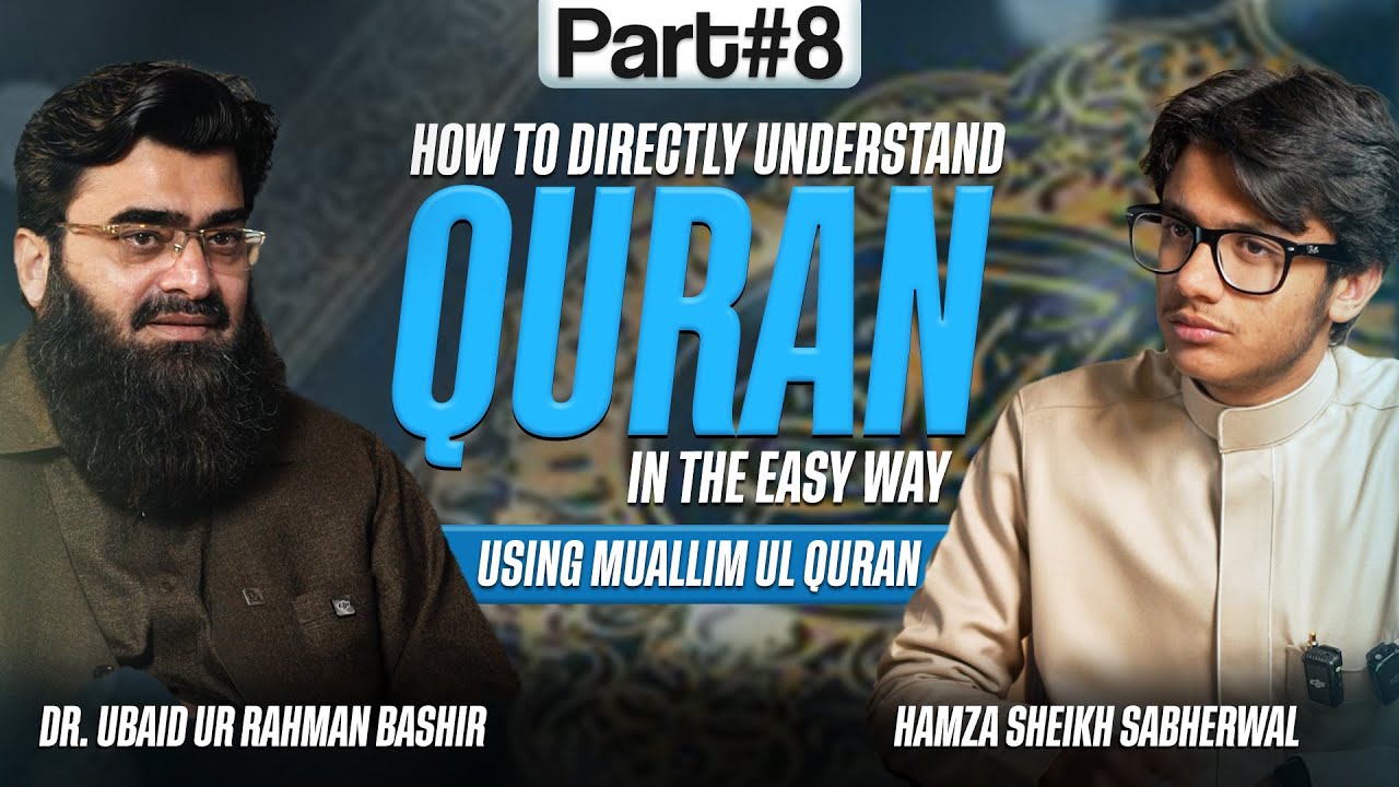 Understanding Quran Challenge | Muallim ul Quran | Hamza Sabherwal & Dr.Ubaid ur Rahman | Part 8