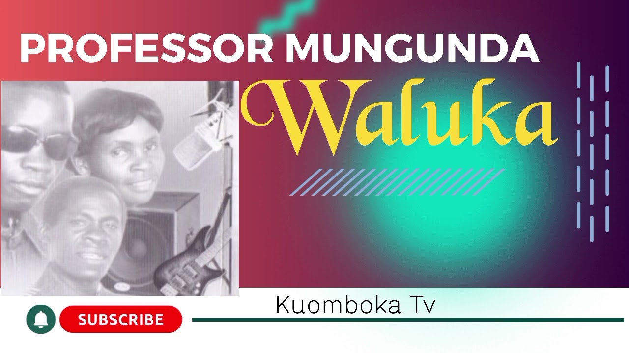 PROFESSOR MUNGUNDA - WALUKA NITA MULILA SILIMO