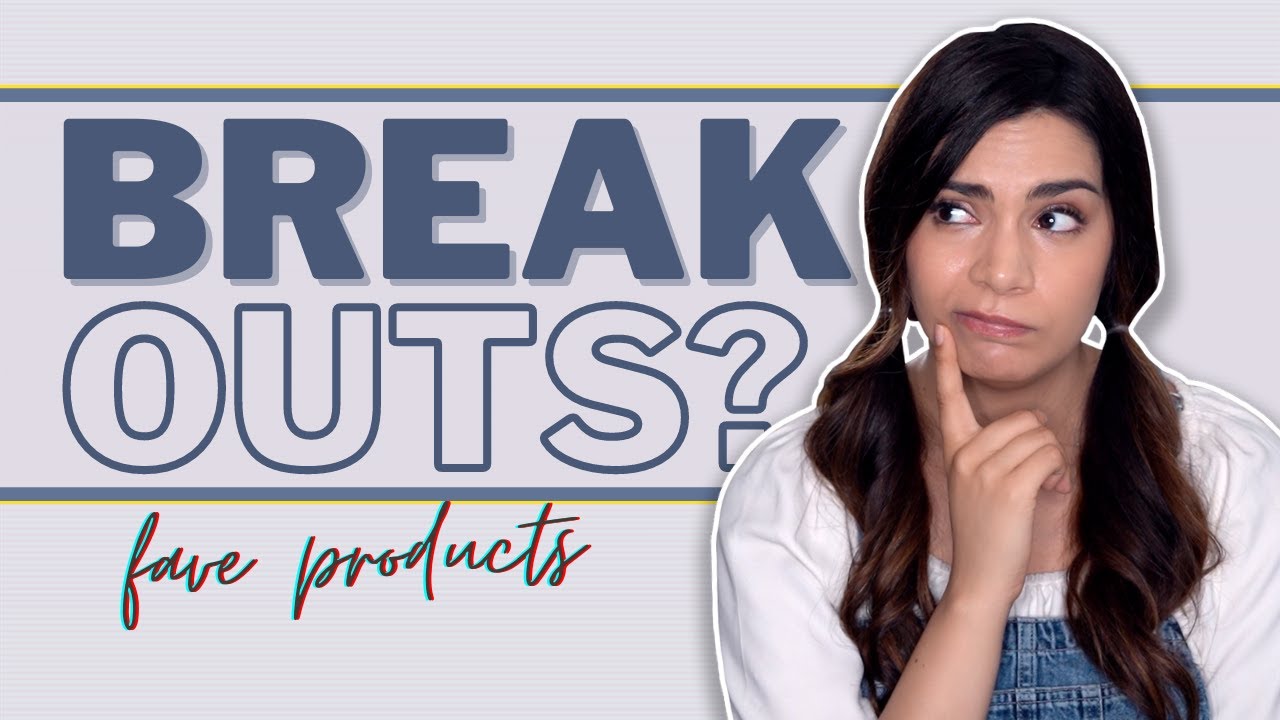 5 (Current) Fave Products for Breakouts