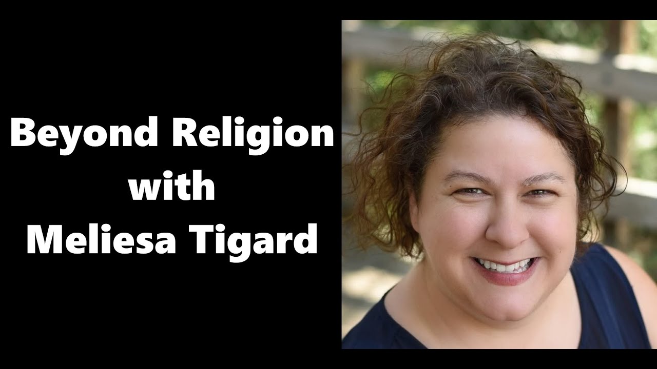 Beyond Religion with Meliesa Tigard