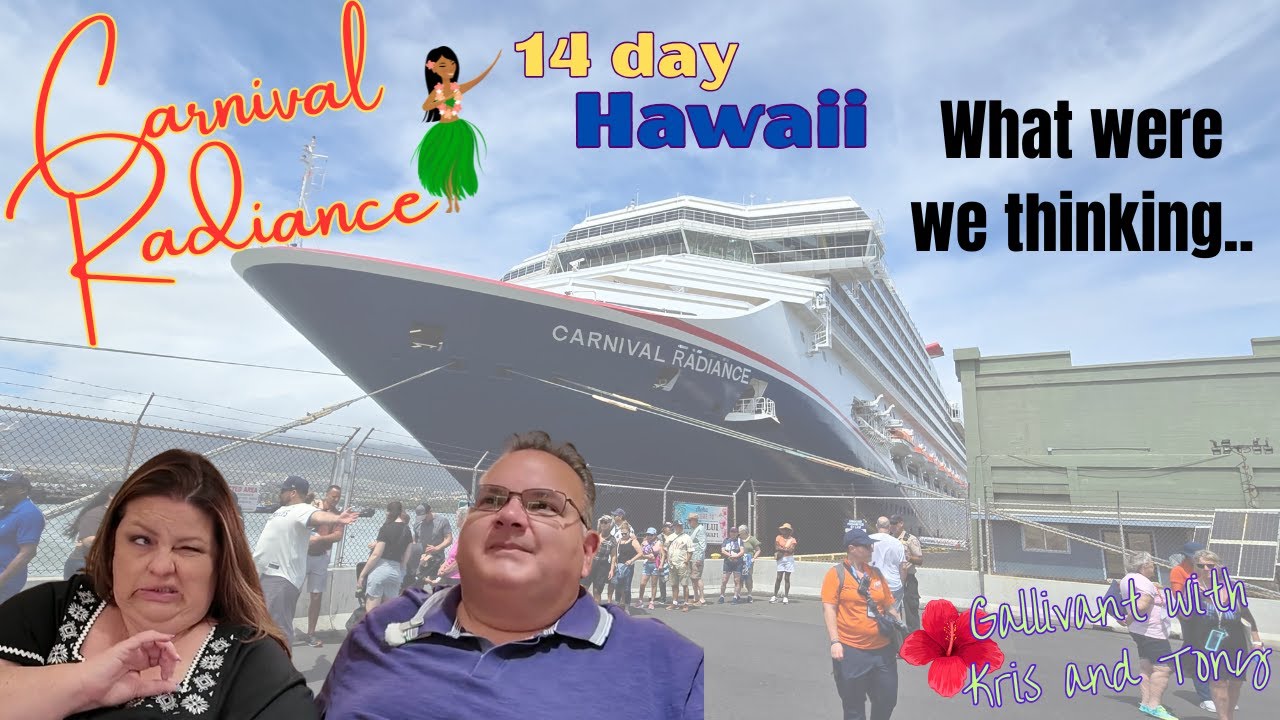14 day Hawaiian Cruise on the Carnival Radiance- What were we thinking..Pros and Cons