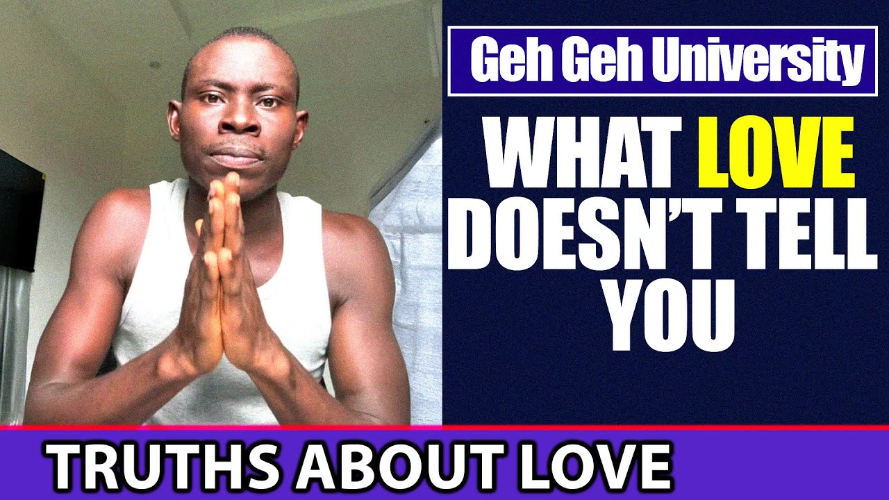 Bitter Truths About Relationships Worldwide - Prof. Geh Geh Speaks