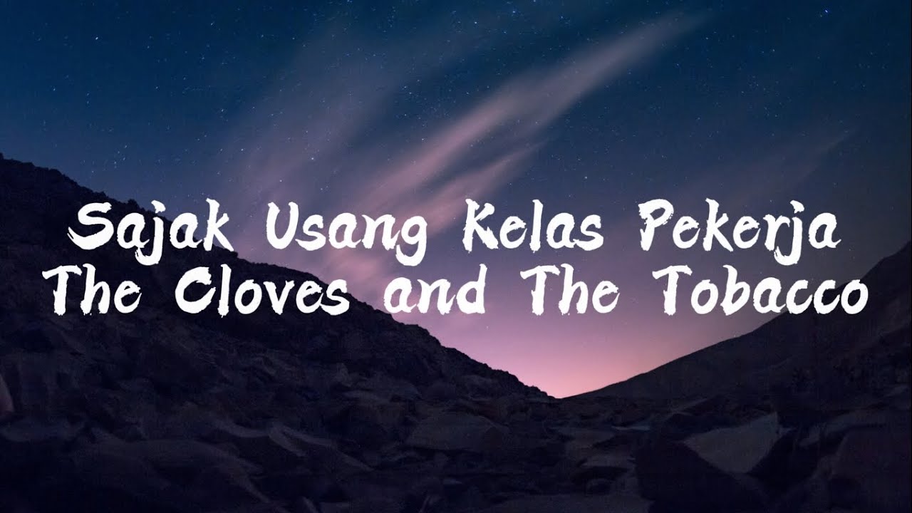 The Cloves and The Tobacco - Sajak Usang Kelas Pekerja Lirik