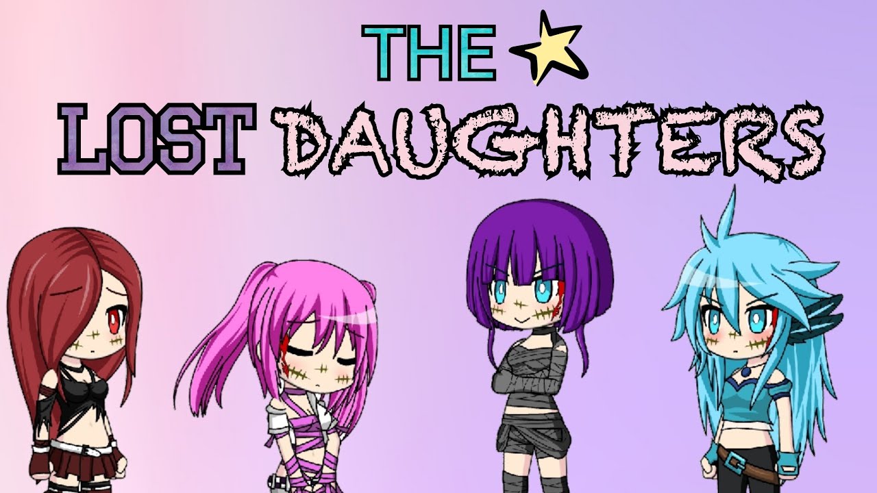 The Lost Daughters / Gacha Studio Story