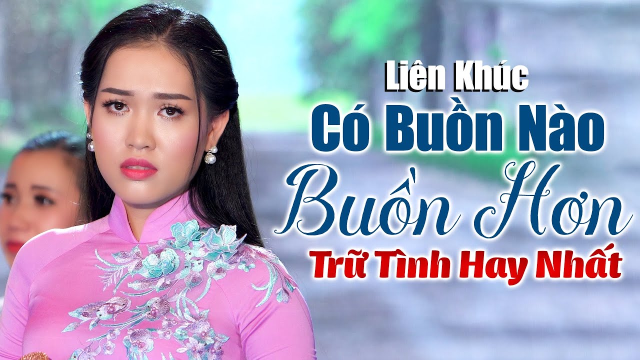 C&oacute; Buồn N&agrave;o Buồn Hơn - Lk Nhạc Trữ T&igrave;nh Bolero Ngọt Ng&agrave;o Hay Nhất | Mở C&agrave;ng To Cả X&oacute;m C&ugrave;ng Nghe