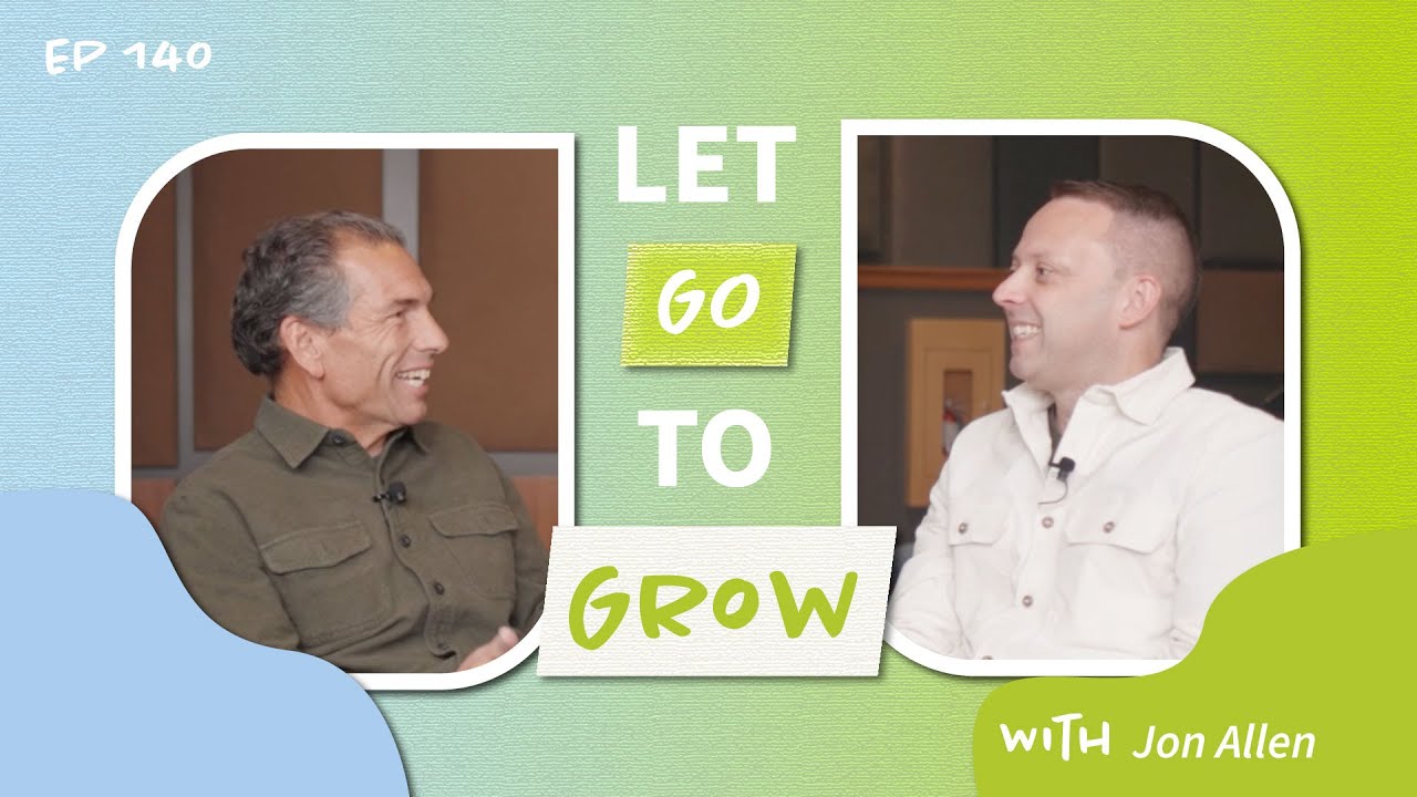 Letting Go to Grow with Jon Allen