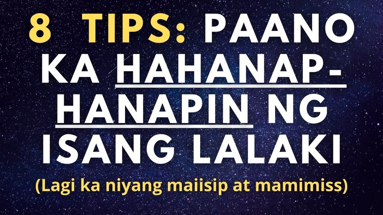 8 Tips Kung Paano ka Hahanaphanapin ng Isang Lalaki (Hindi ka niya iiwan o ipagpapalit sa iba)