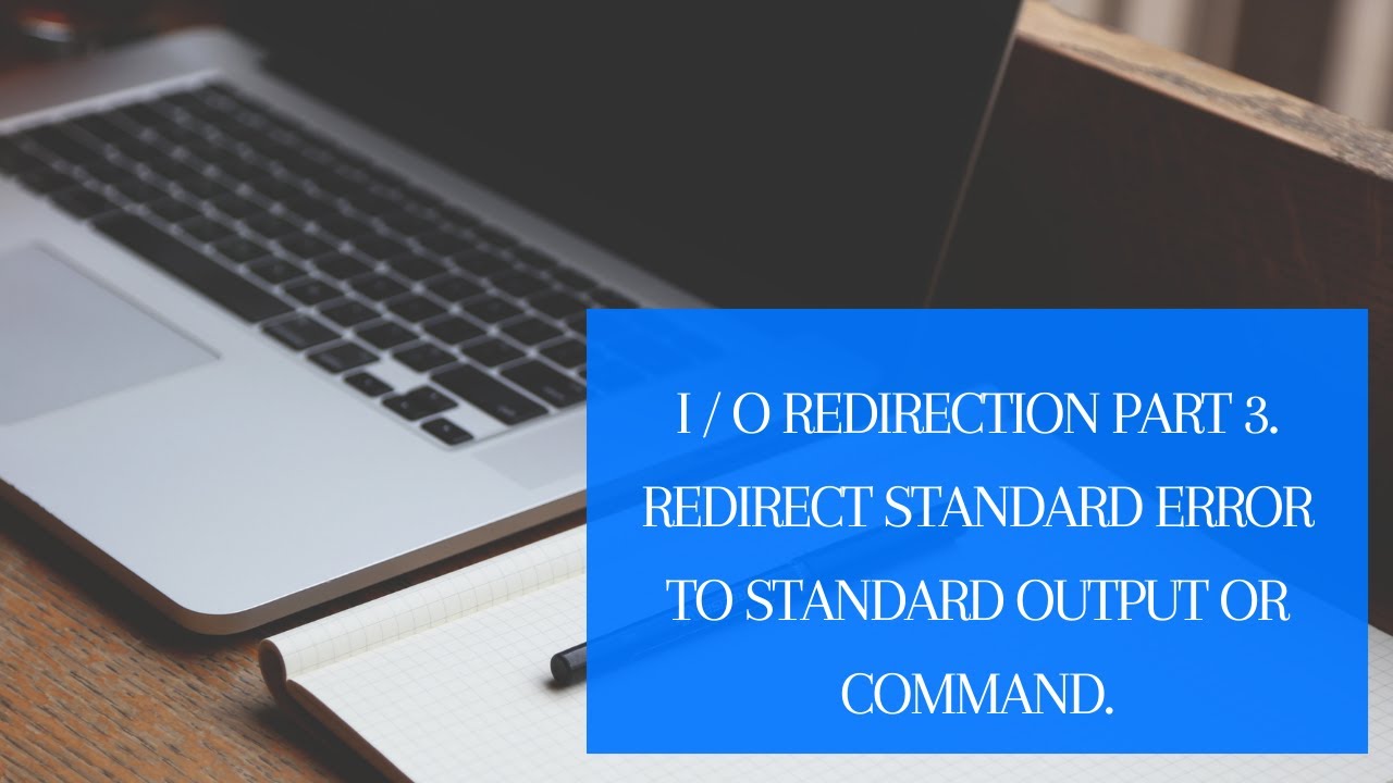 I&frasl;ORedirection part 3  Redirect standard output