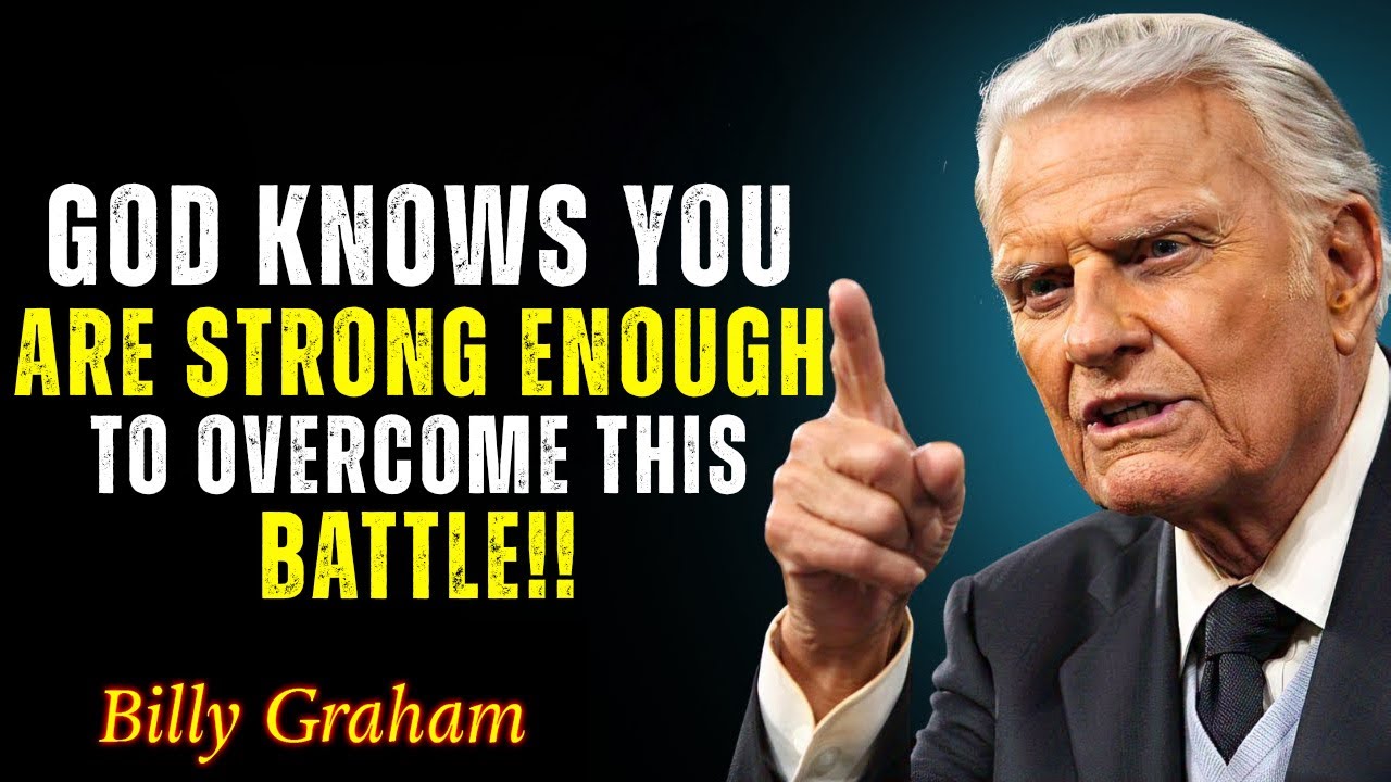 God Gave You the Strength to Win This Battle  - Billy Graham