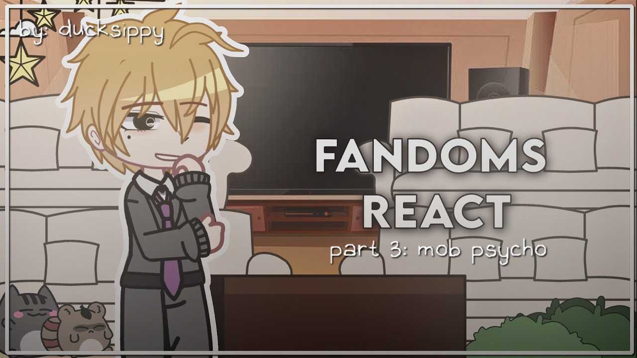Fandoms react to mp100 | part 4 //REPOST// WATCH IN 2X