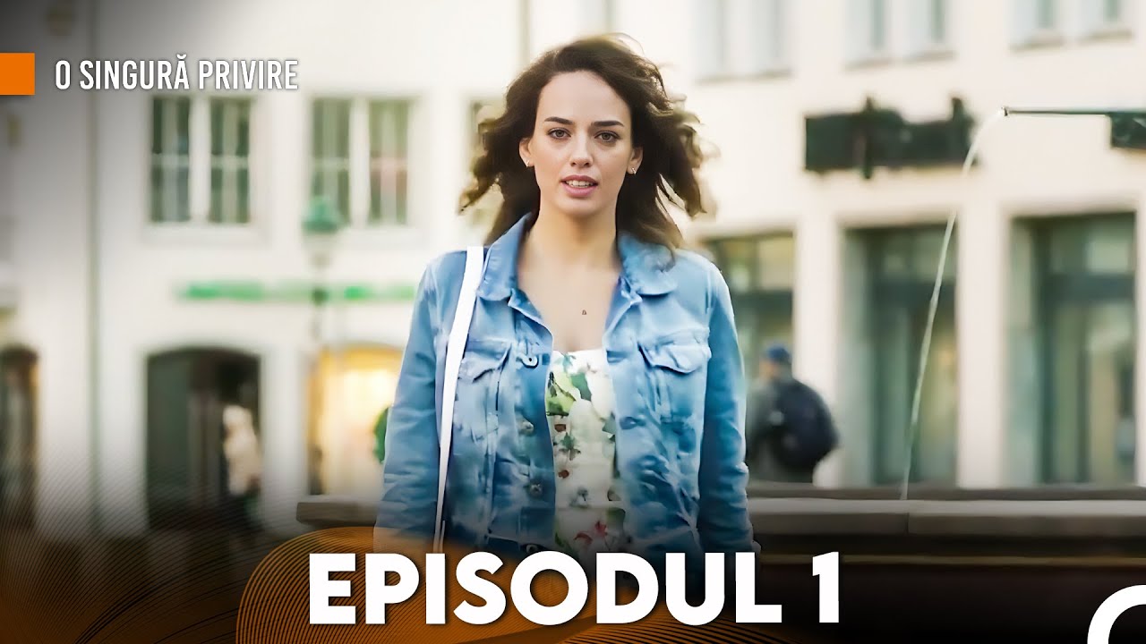 O Singură Privire Episodul 1 (FULL HD)