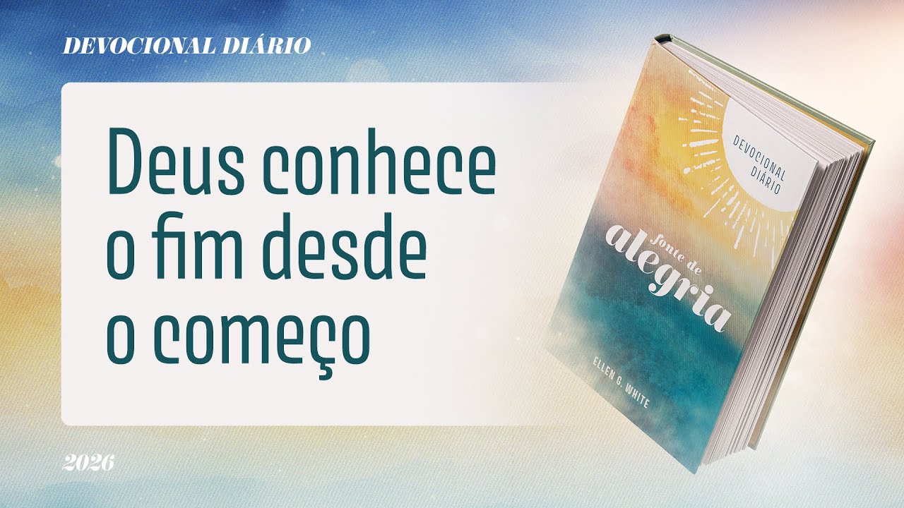 Devocional Diário: 16 de Fevereiro - Deus conhece o fim desde o começo | Fonte de Alegria