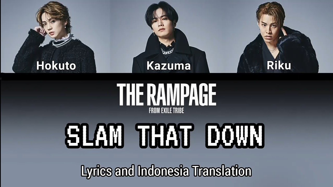 THE RAMPAGE from EXILE TRIBE - Slam That Down (OST. High&Low)  | Lyrics and Indonesia Translation