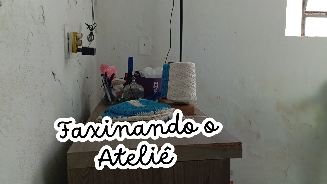 FAXINA NO ATELIÊ ✨❤️THATY CHRIS ARTES🌺