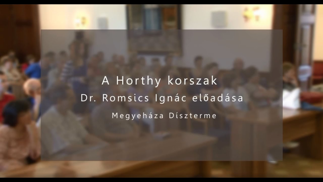 A Horthy-korszak - Dr. Romsics Ignác előadása