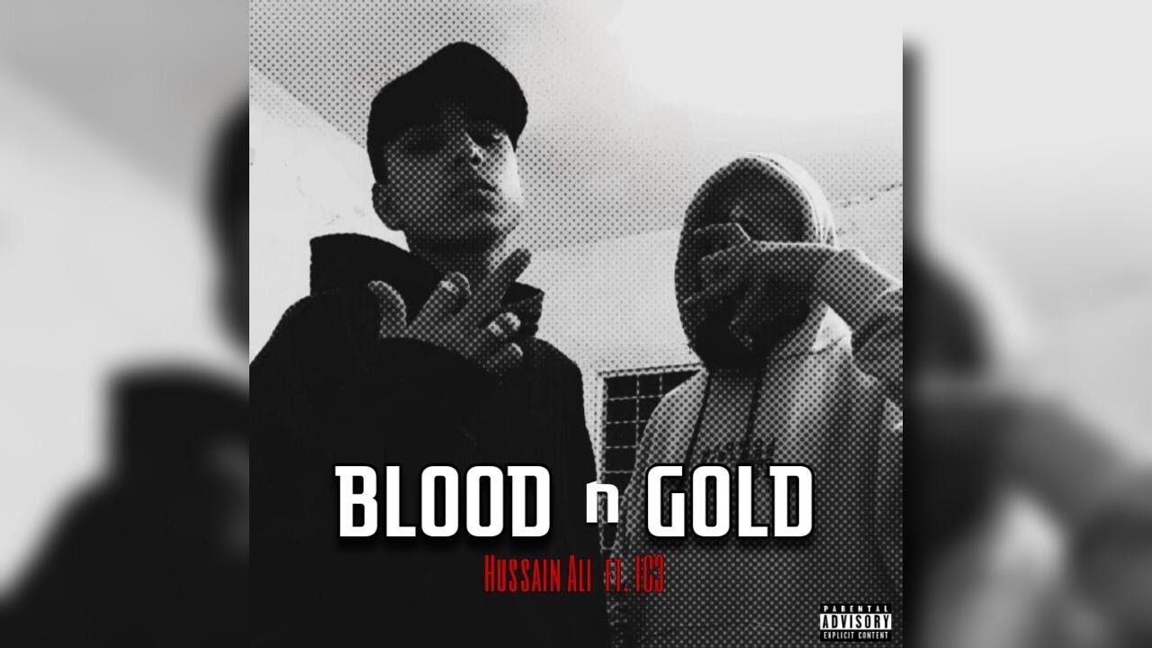 Blood n Gold - Hussain Ali ft.Ic3 | Prod by. Asif (Official Audio)