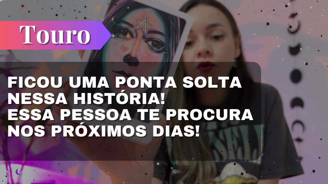 TOURO✨TEM UMA PONTA SOLTA NESSA HISTÓRIA E ESSA PESSOA TE PROCURA NOS PRÓXIMOS DIAS PRA RESOLVER🔥