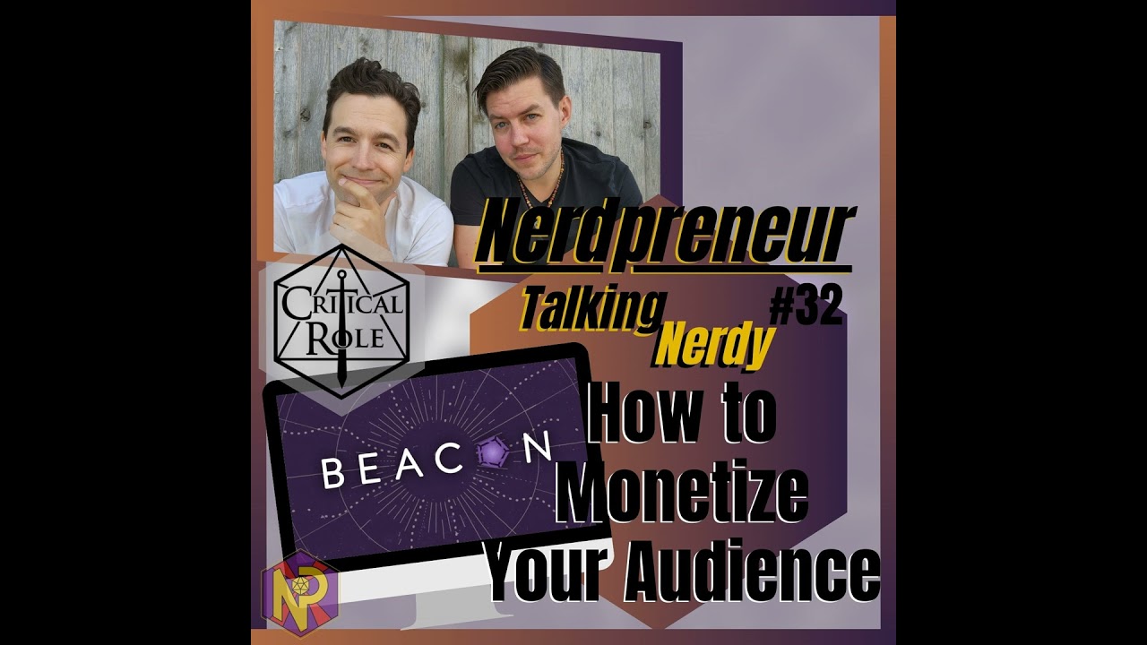 Monetize like Critical Role: the Beacon TV strategy - Talking Nerdy 32