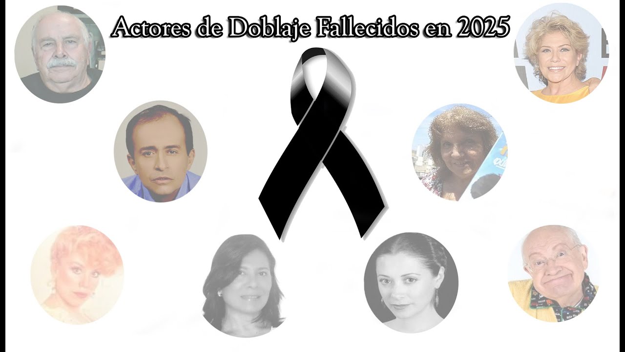 Actores de Doblaje que Fallecieron en 2025