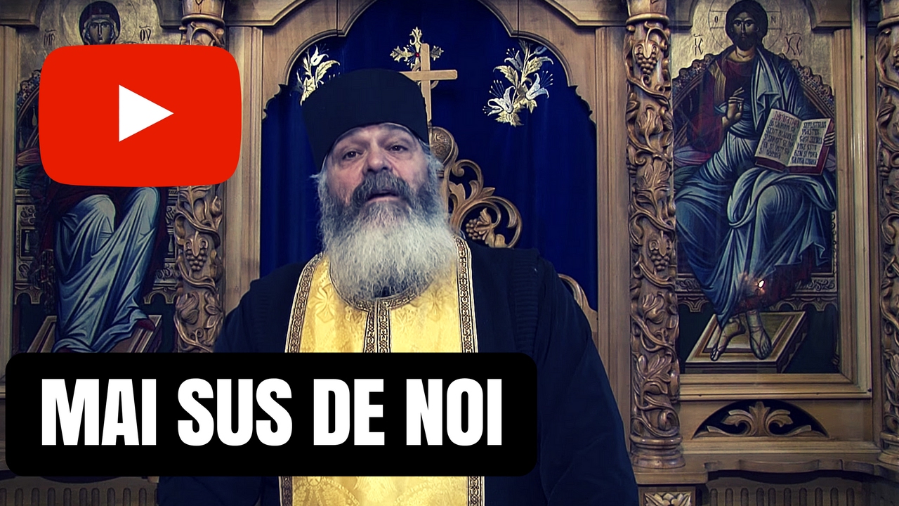 Mai sus de noi, mai sus de lume, mai sus de limita - Parintele Calistrat