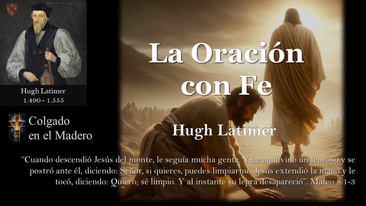 La Oracion con Fe por Hugh Latimer