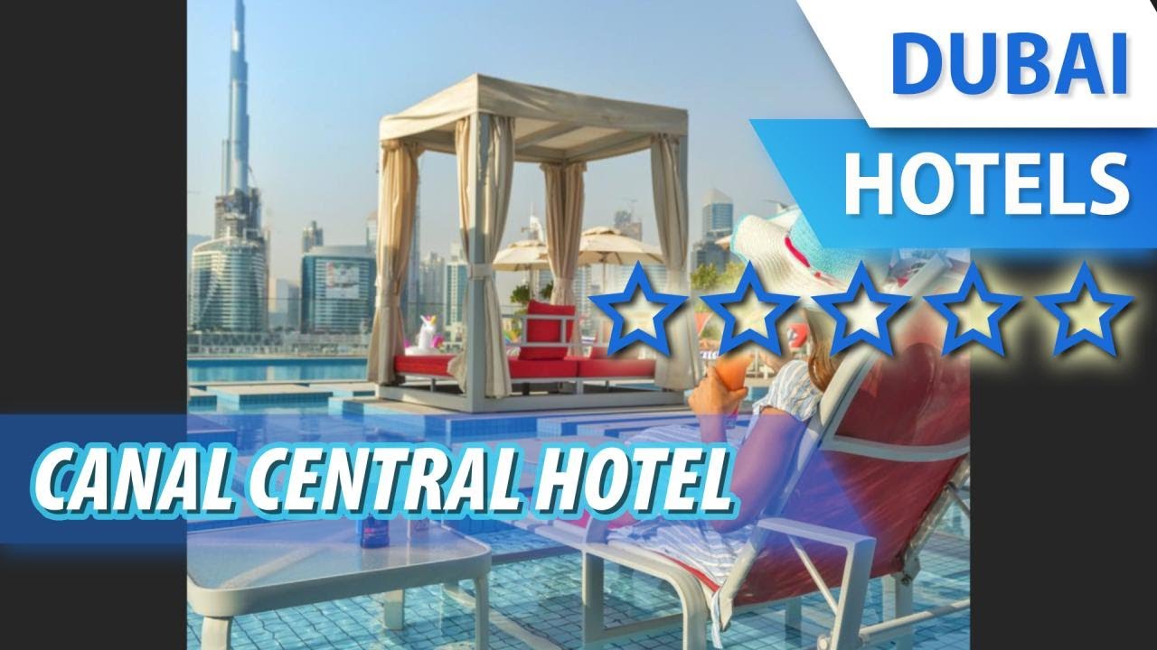 Canal Central Hotel 5 ⭐⭐⭐⭐⭐ | Review Hotel in Dubai, UAE