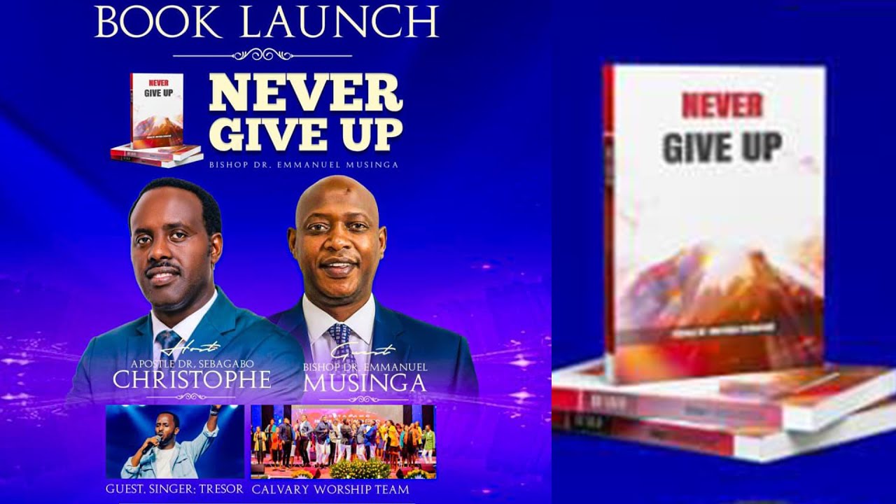 BOOK LAUNCH ( NEVER GIVE UP ) With Ap. Christophe , Dr. Bishop MUSINGA Emmanuel
